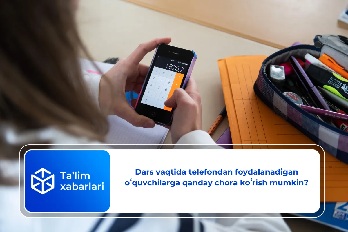 Dars vaqtida telefondan foydalanadigan oʻquvchilarga qanday chora koʻrish mumkin?