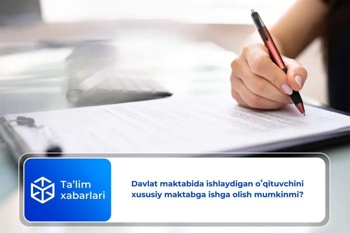 Davlat maktabida ishlaydigan oʻqituvchini xususiy maktabga ishga olish mumkinmi?