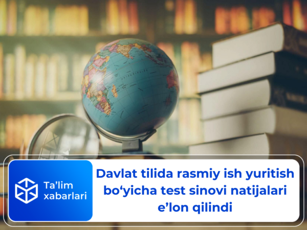 Davlat tilida rasmiy ish yuritish bo‘yicha test sinovi natijalari e’lon qilindi