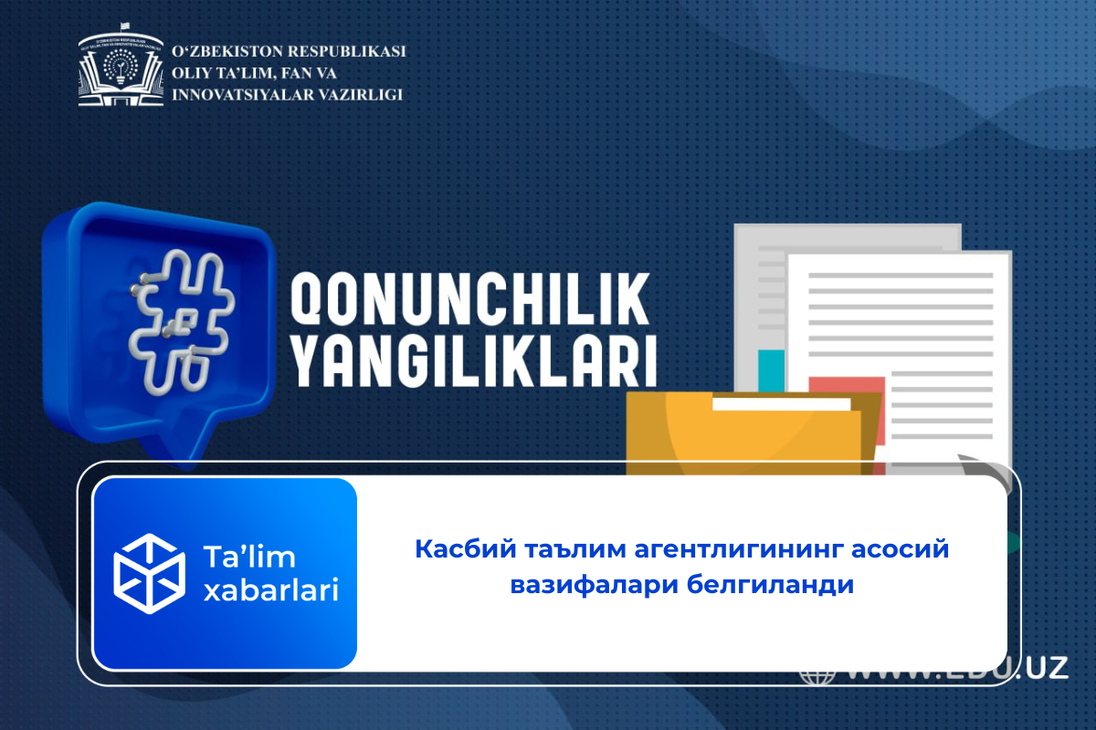 Касбий таълим агентлигининг асосий вазифалари белгиланди