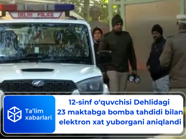 12-sinf o‘quvchisi Dehlidagi 23 maktabga bomba tahdidi bilan elektron xat yuborgani aniqlandi