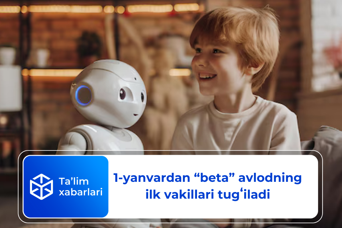 1-yanvardan “beta” avlodning ilk vakillari tugʻiladi