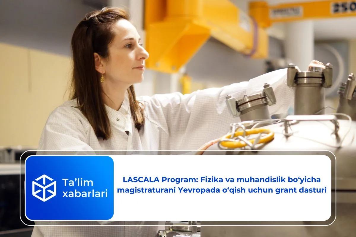 LASCALA Program: Fizika va muhandislik bo‘yicha magistraturani Yevropada o‘qish uchun grant dasturi