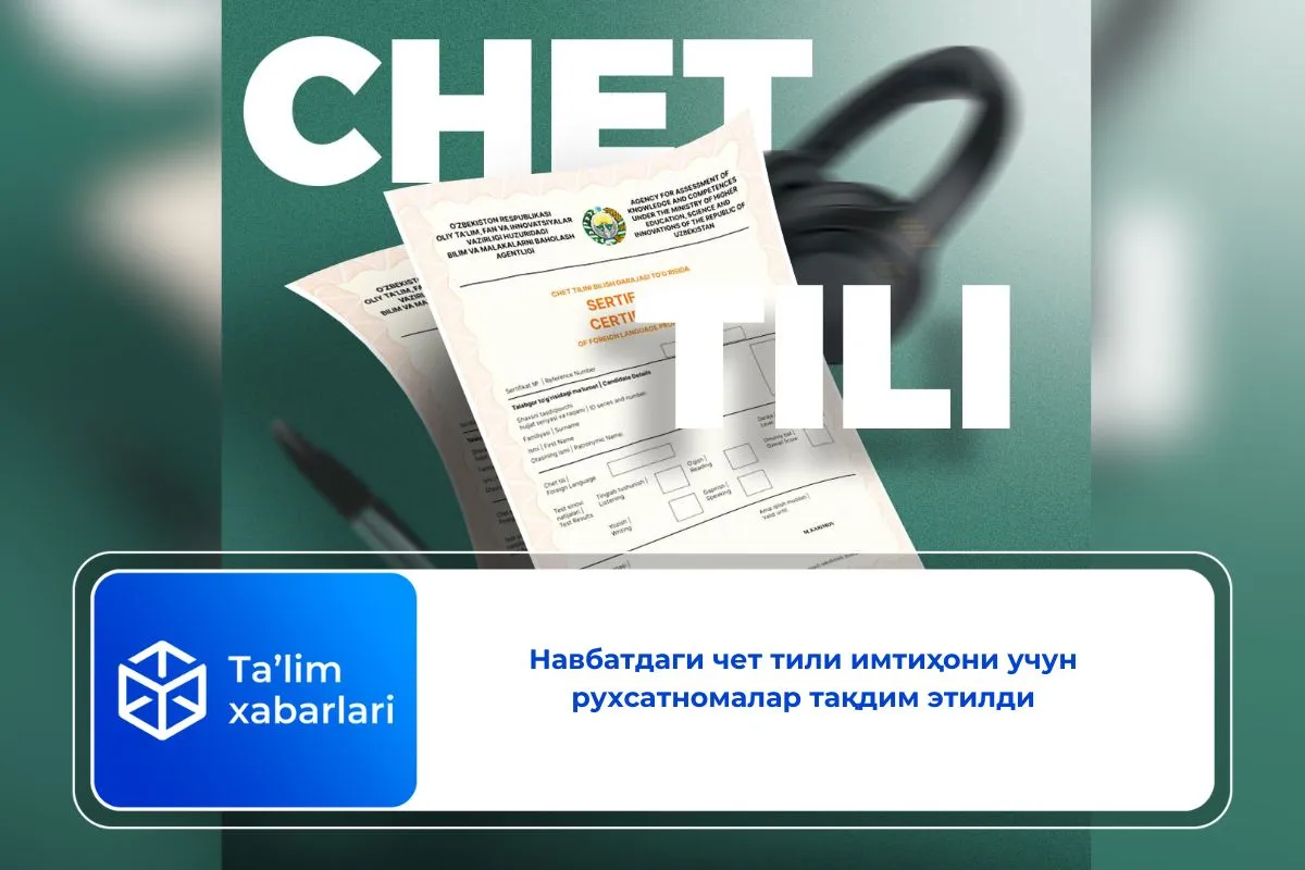 Навбатдаги чет тили имтиҳони учун рухсатномалар тақдим этилди