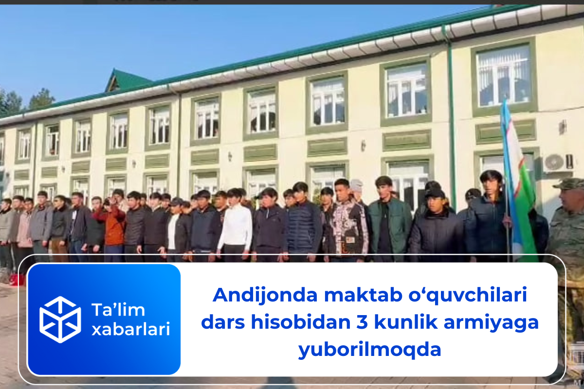 Andijonda maktab o‘quvchilari dars hisobidan 3 kunlik armiyaga yuborilmoqda