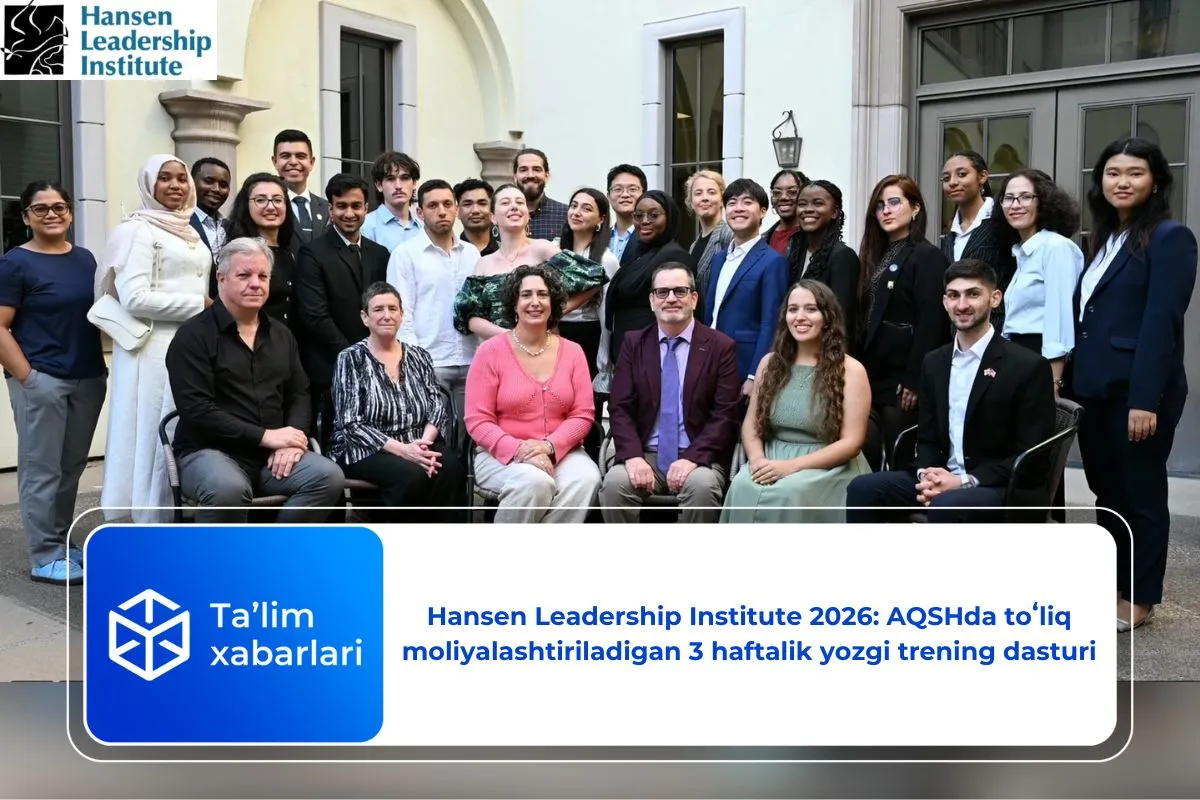 Hansen Leadership Institute 2026: AQSHda toʻliq moliyalashtiriladigan 3 haftalik yozgi trening dasturi