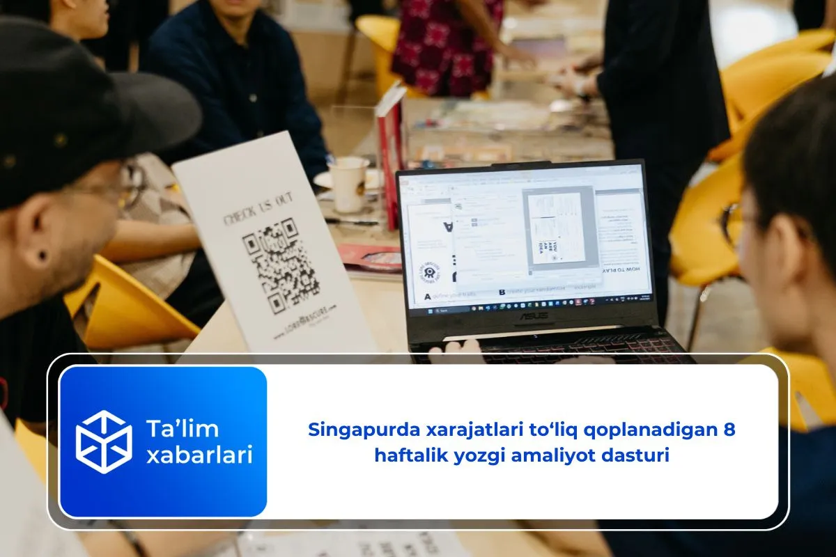 Singapurda xarajatlari to‘liq qoplanadigan 8 haftalik yozgi amaliyot dasturi