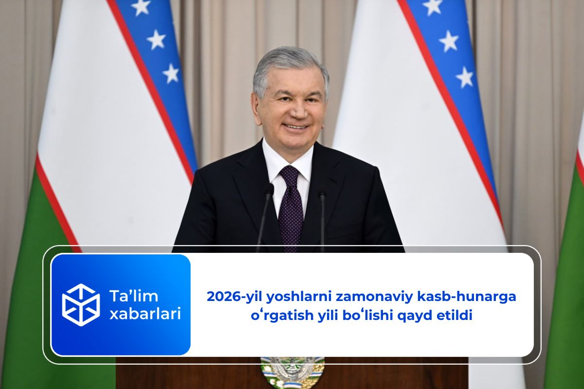 2026-yil yoshlarni zamonaviy kasb-hunarga oʻrgatish yili boʻlishi qayd etildi