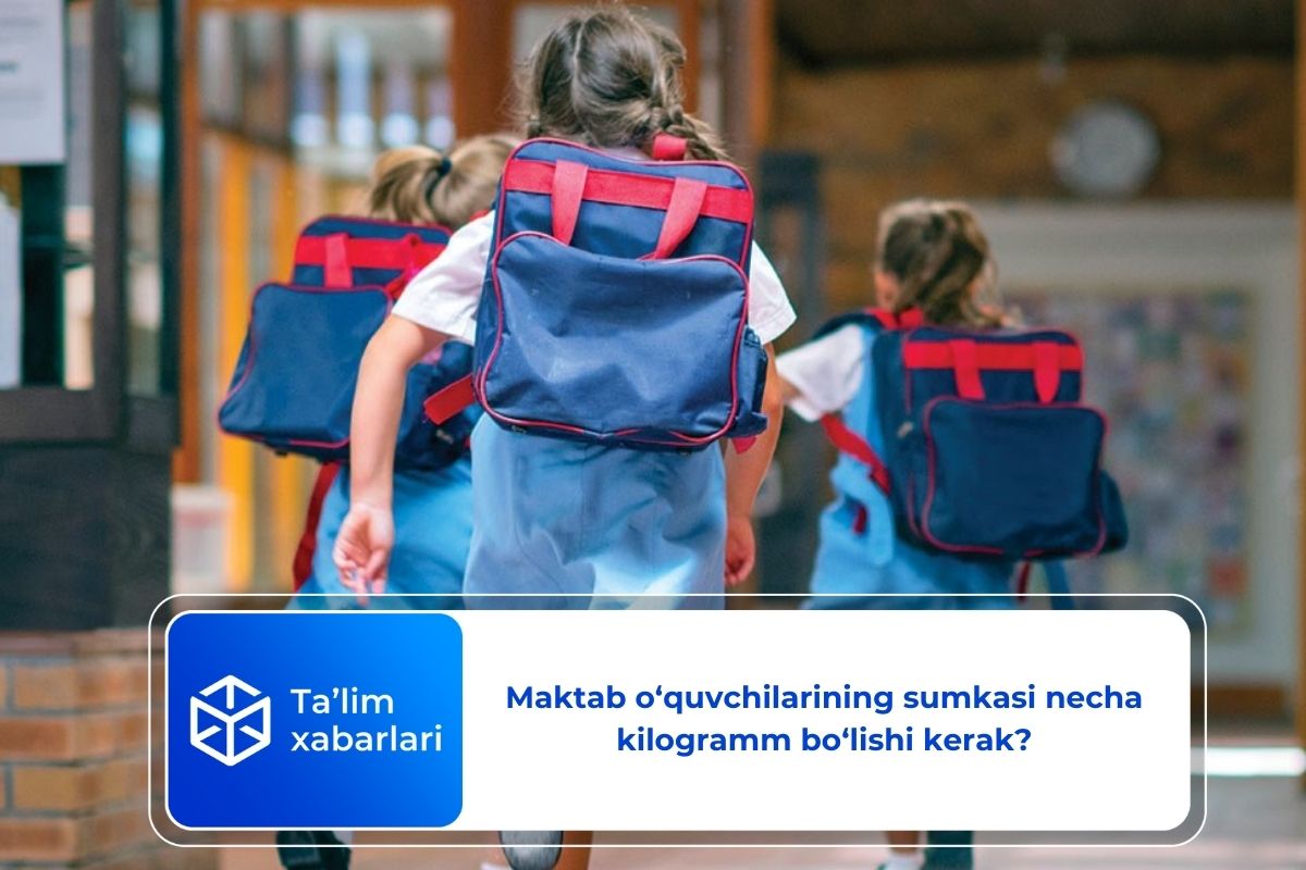 Maktab o‘quvchilarining sumkasi necha kilogramm bo‘lishi kerak?