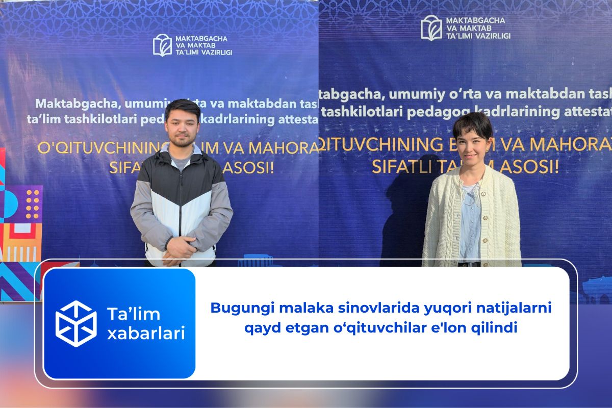 Bugungi malaka sinovlarida yuqori natijalarni qayd etgan o‘qituvchilar e’lon qilindi