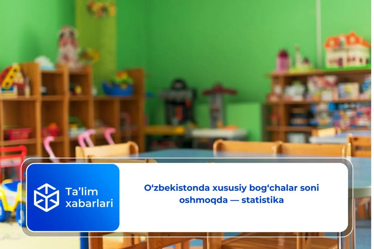 O‘zbekistonda xususiy bog‘chalar soni oshmoqda — statistika