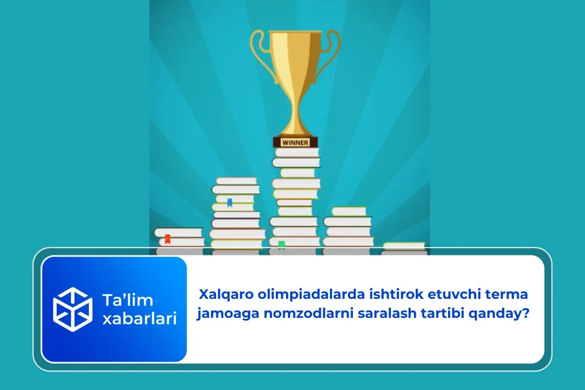 Xalqaro olimpiadalarda ishtirok etuvchi terma jamoaga nomzodlarni saralash tartibi qanday?