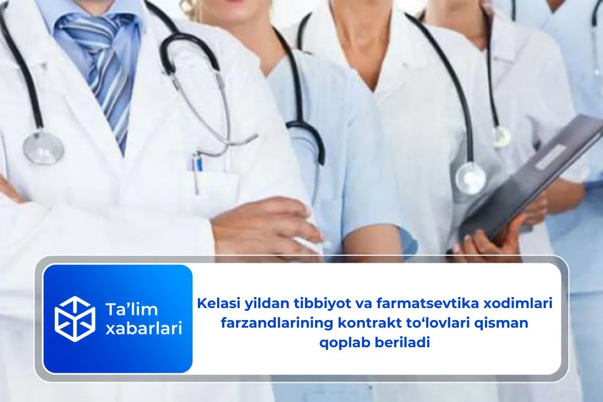 Kelasi yildan tibbiyot va farmatsevtika xodimlari farzandlarining kontrakt to‘lovlari qisman qoplab beriladi