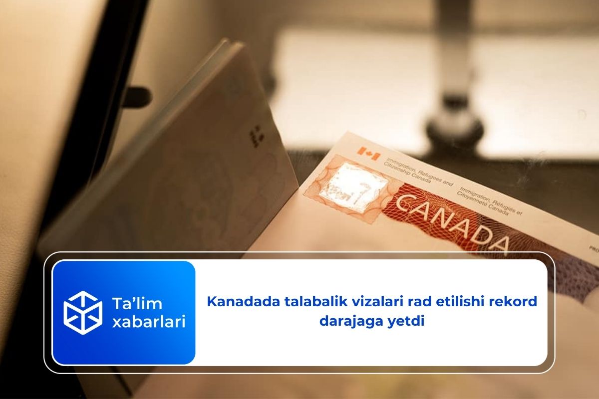Kanadada talabalik vizalari rad etilishi rekord darajaga yetdi