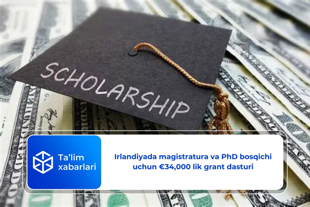 Irlandiyada magistratura va PhD bosqichi uchun €34,000 lik grant dasturi