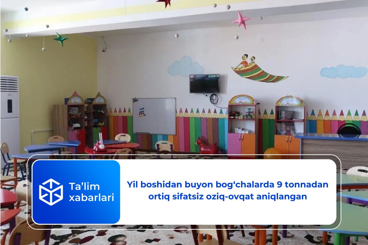 Yil boshidan buyon bog‘chalarda 9 tonnadan ortiq sifatsiz oziq-ovqat aniqlangan