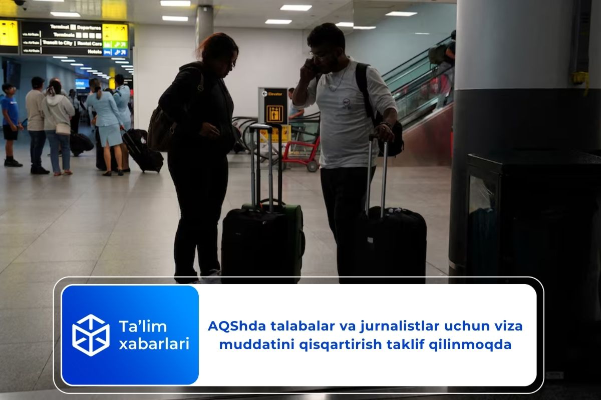 AQShda talabalar va jurnalistlar uchun viza muddatini qisqartirish taklif qilinmoqda