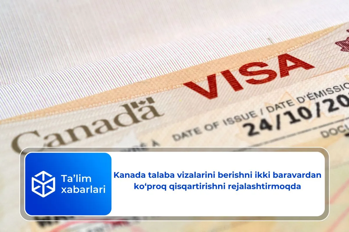 Kanada talaba vizalarini berishni ikki baravardan ko‘proq qisqartirishni rejalashtirmoqda