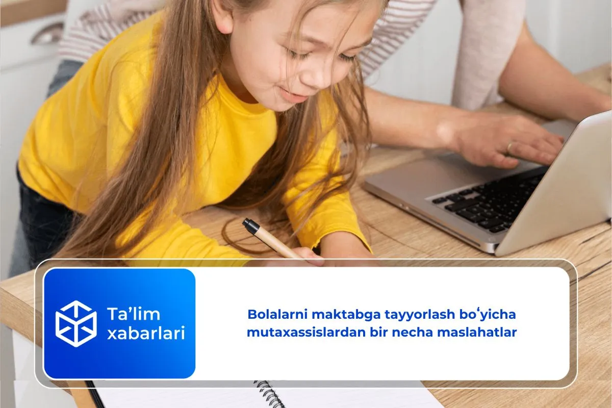 Bolalarni maktabga tayyorlash boʻyicha mutaxassislardan bir necha maslahatlar