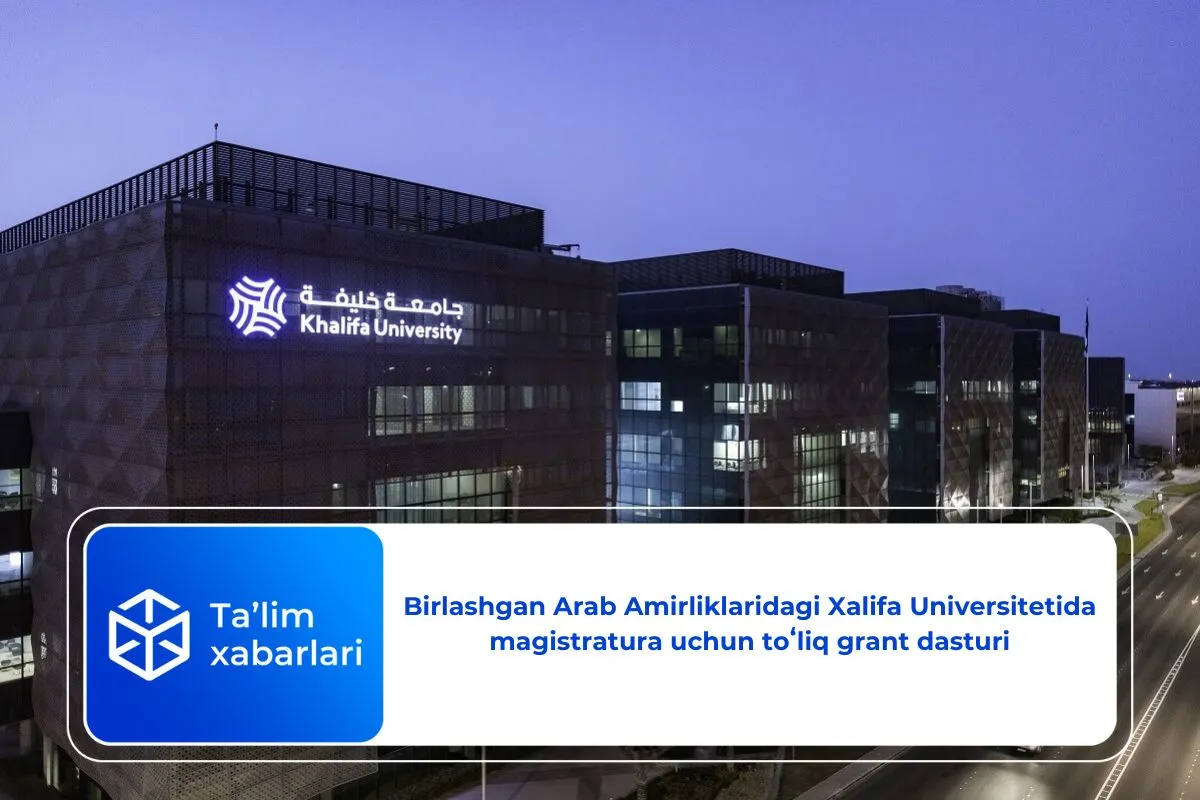 Birlashgan Arab Amirliklaridagi Xalifa Universitetida magistratura uchun toʻliq grant dasturi