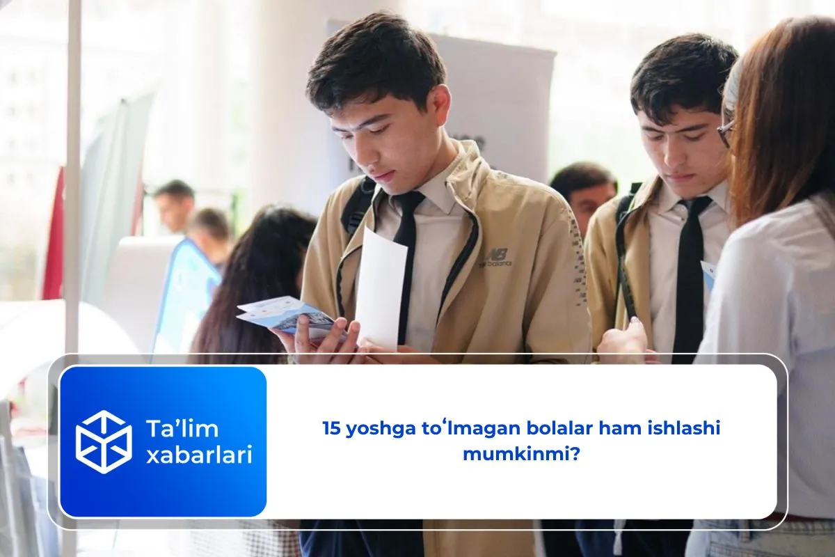 15 yoshga toʻlmagan bolalar ham ishlashi mumkinmi?