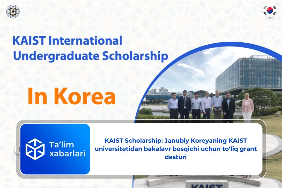 KAIST Scholarship: Janubiy Koreyaning KAIST universitetidan bakalavr bosqichi uchun to’liq grant dasturi