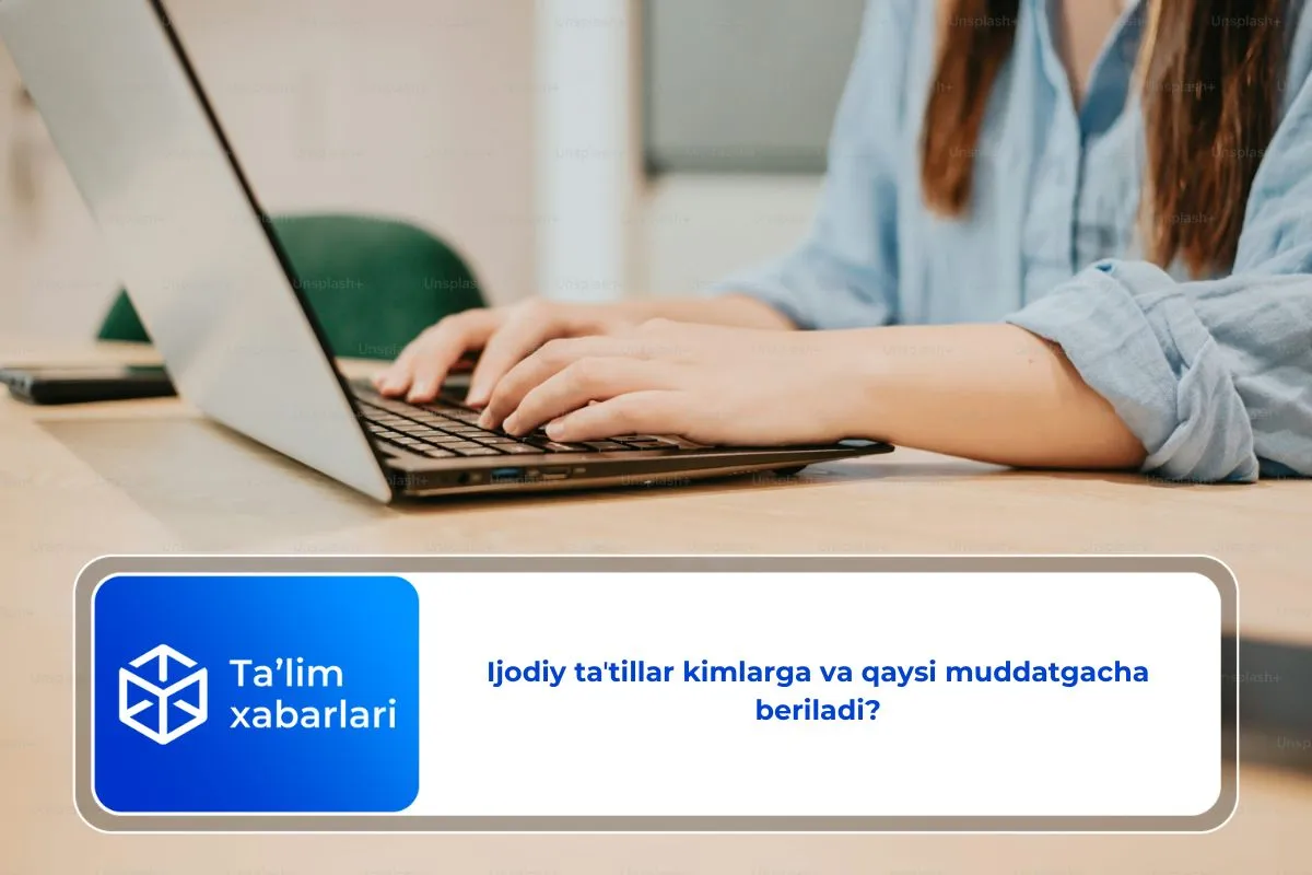 Ijodiy taʼtillar kimlarga va qaysi muddatgacha beriladi?