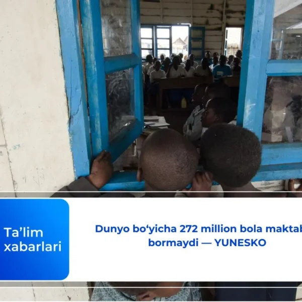 Dunyo bo‘yicha 272 milliondan ortiq bola maktabga bormaydi — YUNESKO