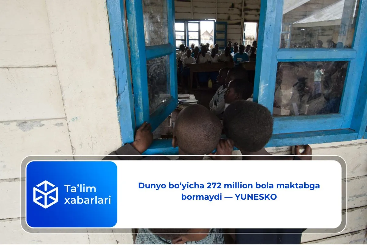 Dunyo bo‘yicha 272 milliondan ortiq bola maktabga bormaydi — YUNESKO