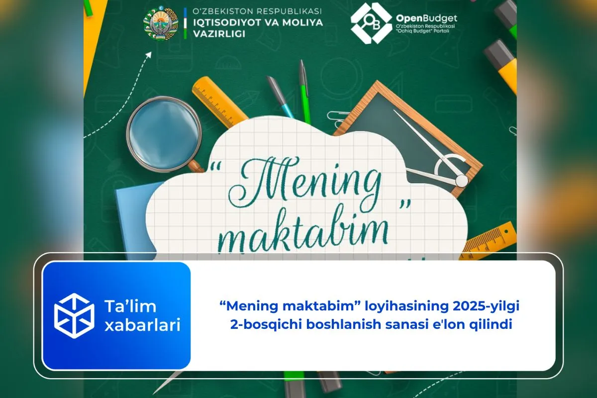 “Mening maktabim” loyihasining 2025-yilgi 2-bosqichi boshlanish sanasi eʼlon qilindi