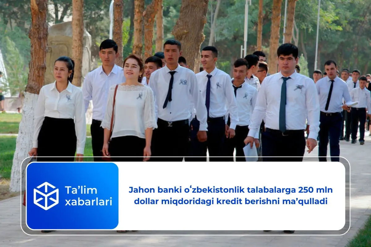 Jahon banki oʻzbekistonlik talabalarga 250 mln dollar miqdoridagi kredit berishni ma’qulladi