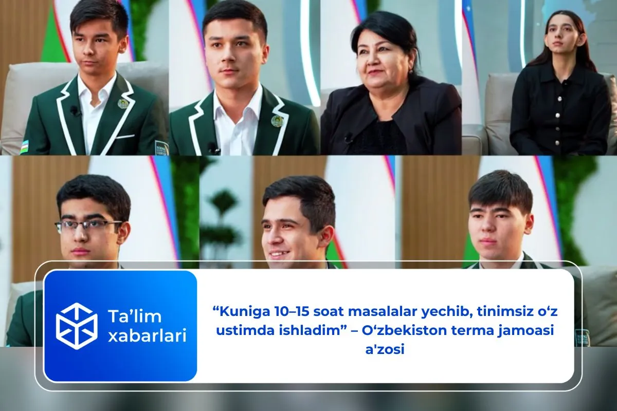 “Kuniga 10–15 soat masalalar yechib, tinimsiz o‘z ustimda ishladim” – O‘zbekiston terma jamoasi a'zosi