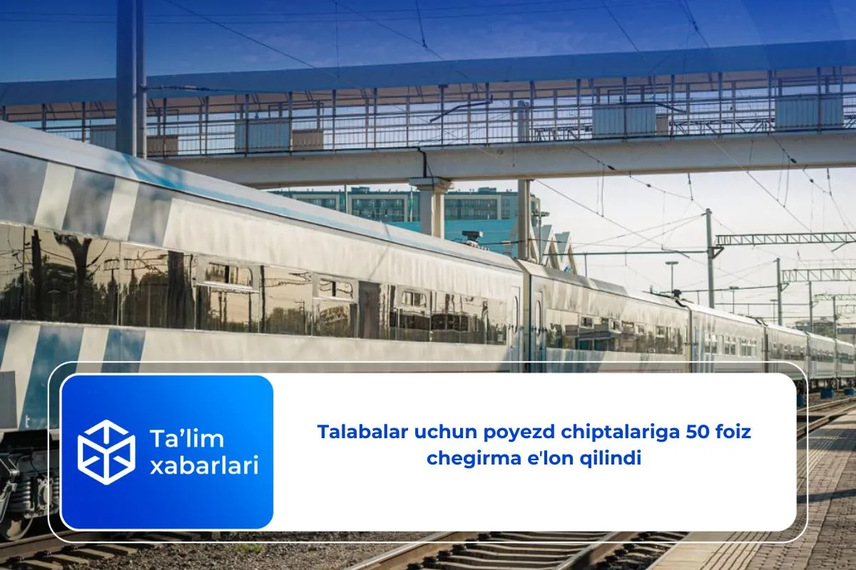 Talabalar uchun poyezd chiptalariga 50 foiz chegirma eʼlon qilindi