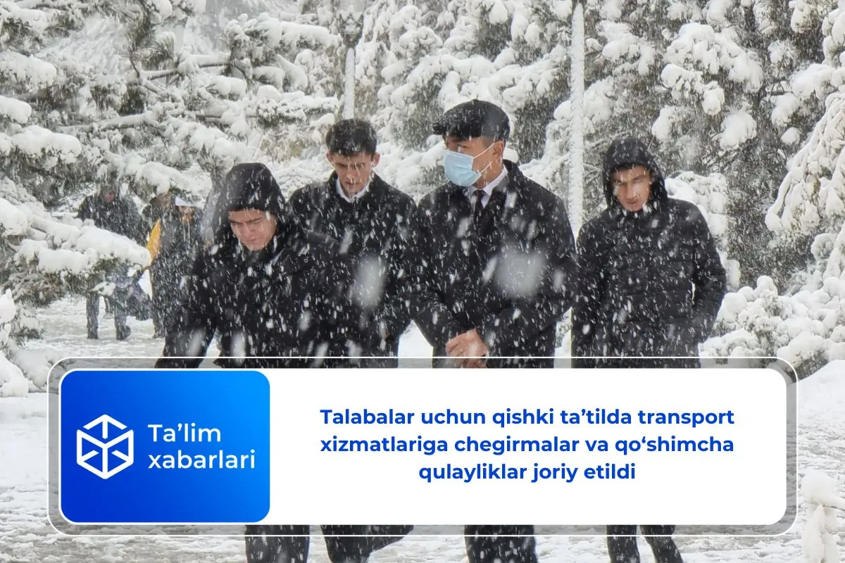 Talabalar uchun qishki ta’tilda transport xizmatlariga chegirmalar va qo‘shimcha qulayliklar joriy etildi