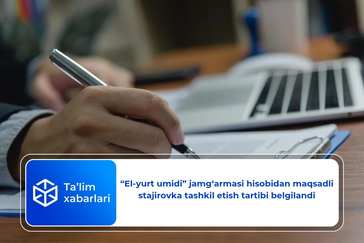 “El-yurt umidi” jamg‘armasi hisobidan maqsadli stajirovka tashkil etish tartibi belgilandi