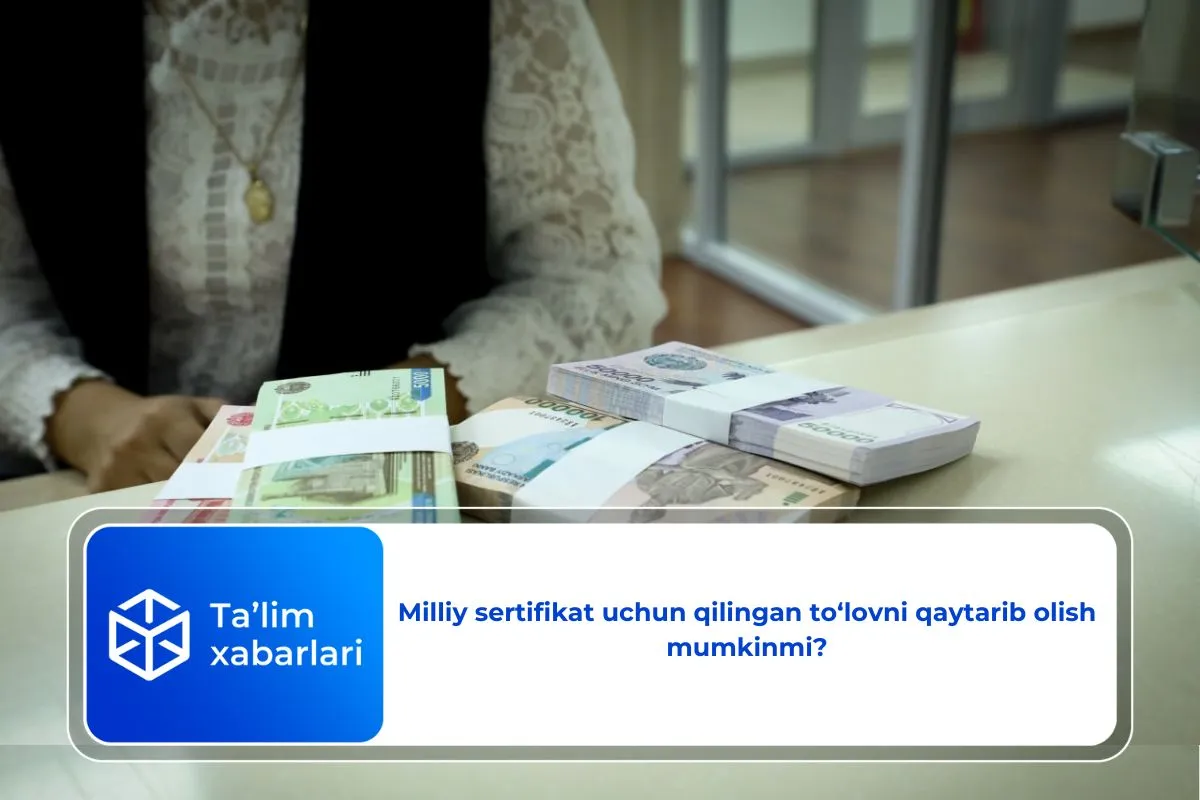 Milliy sertifikat uchun qilingan to‘lovni qaytarib olish mumkinmi?