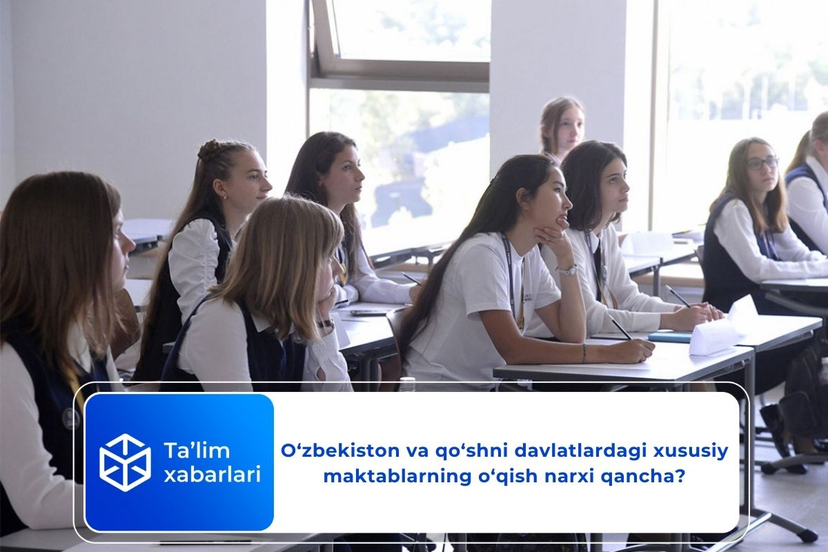 O‘zbekiston va qo‘shni davlatlardagi xususiy maktablarning o‘qish narxi qancha?