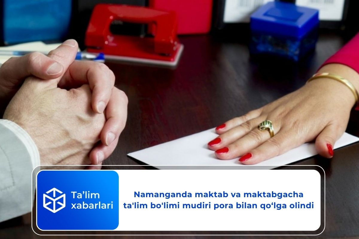 Namanganda maktab va maktabgacha ta’lim bo’limi mudiri pora bilan qo‘lga olindi