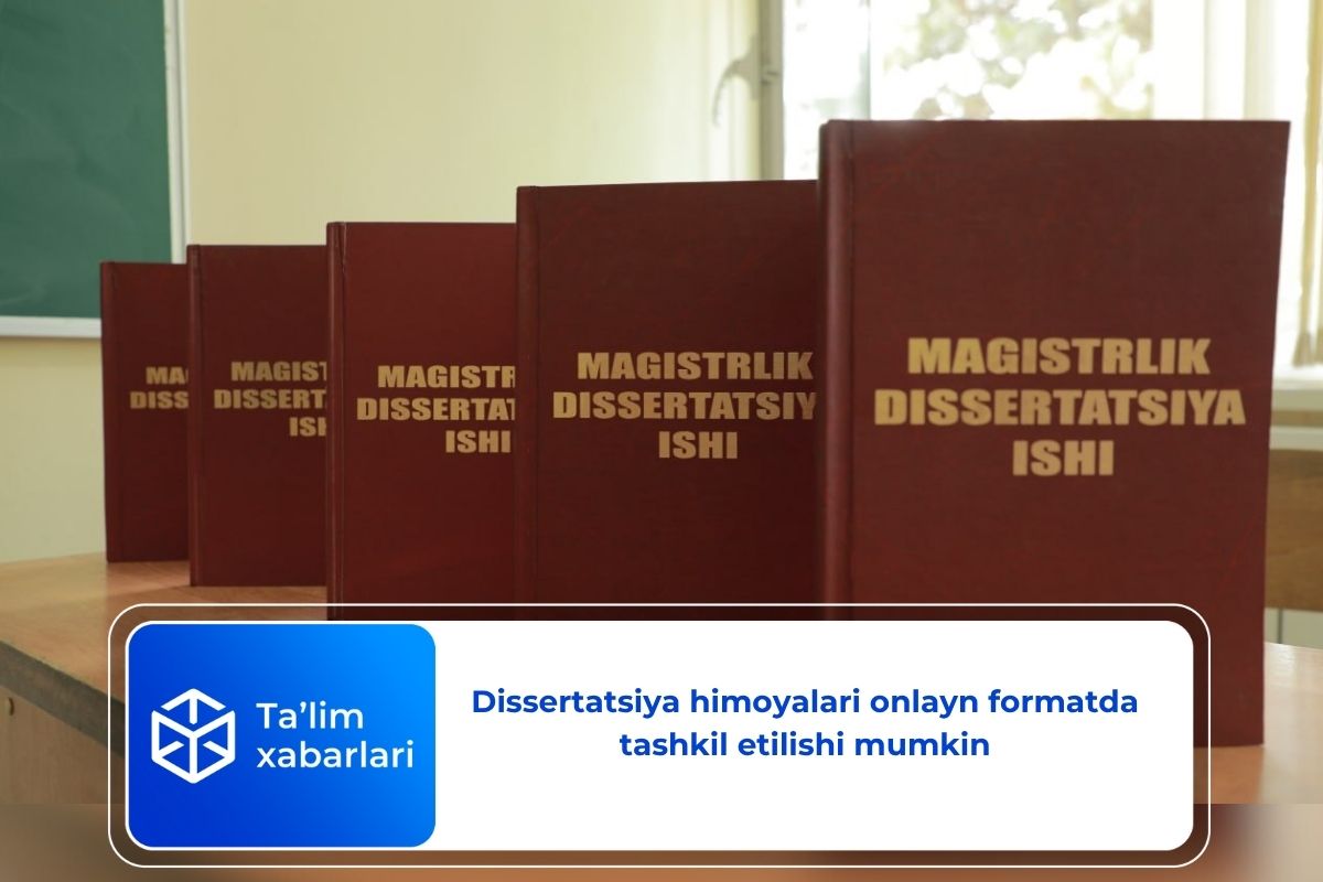 Dissertatsiya himoyalari onlayn formatda tashkil etilishi mumkin