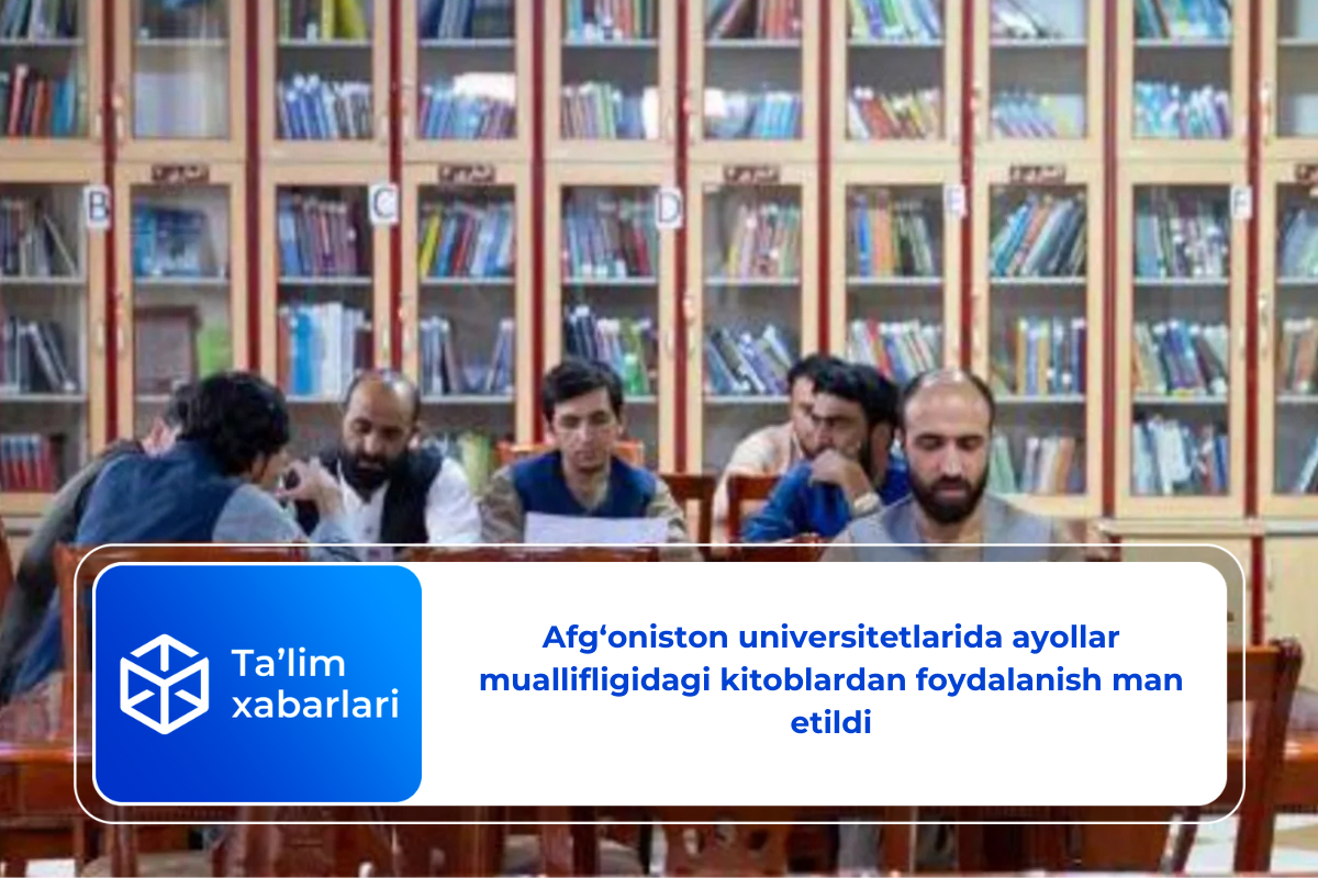 Afg‘oniston universitetlarida ayollar muallifligidagi kitoblardan foydalanish man etildi