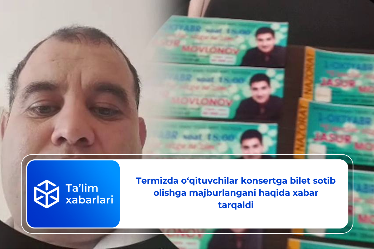 Termizda o‘qituvchilar konsertga bilet sotib olishga majburlangani haqida xabar tarqaldi