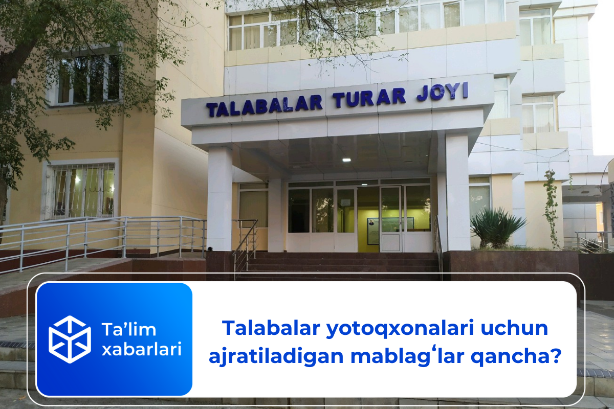 Byudjet-2025: Talabalar yotoqxonalari uchun ajratiladigan mablagʻlar qancha?