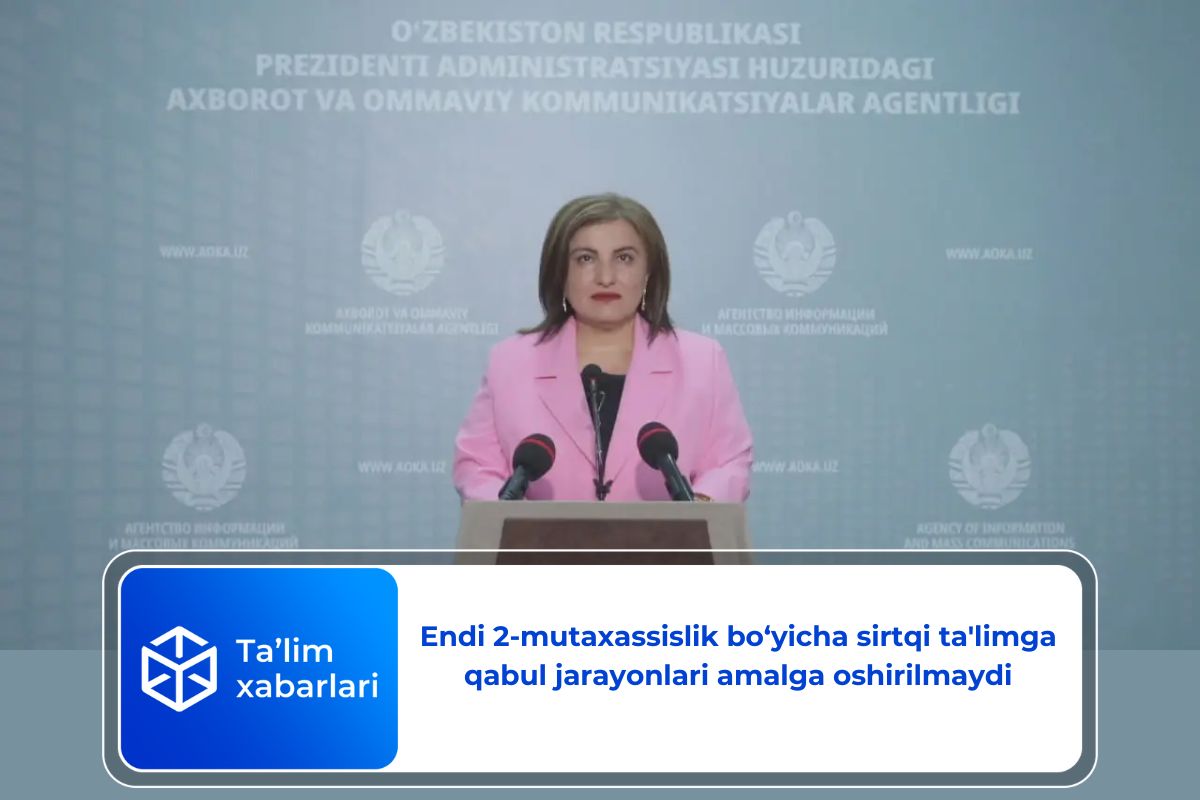 Endi 2-mutaxassislik bo‘yicha sirtqi ta’limga qabul jarayonlari amalga oshirilmaydi