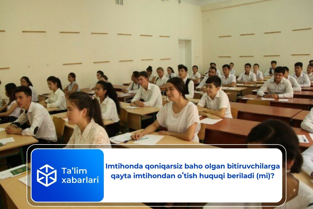 Imtihonda qoniqarsiz baho olgan bitiruvchilarga qayta imtihondan oʻtish huquqi beriladi (mi)?