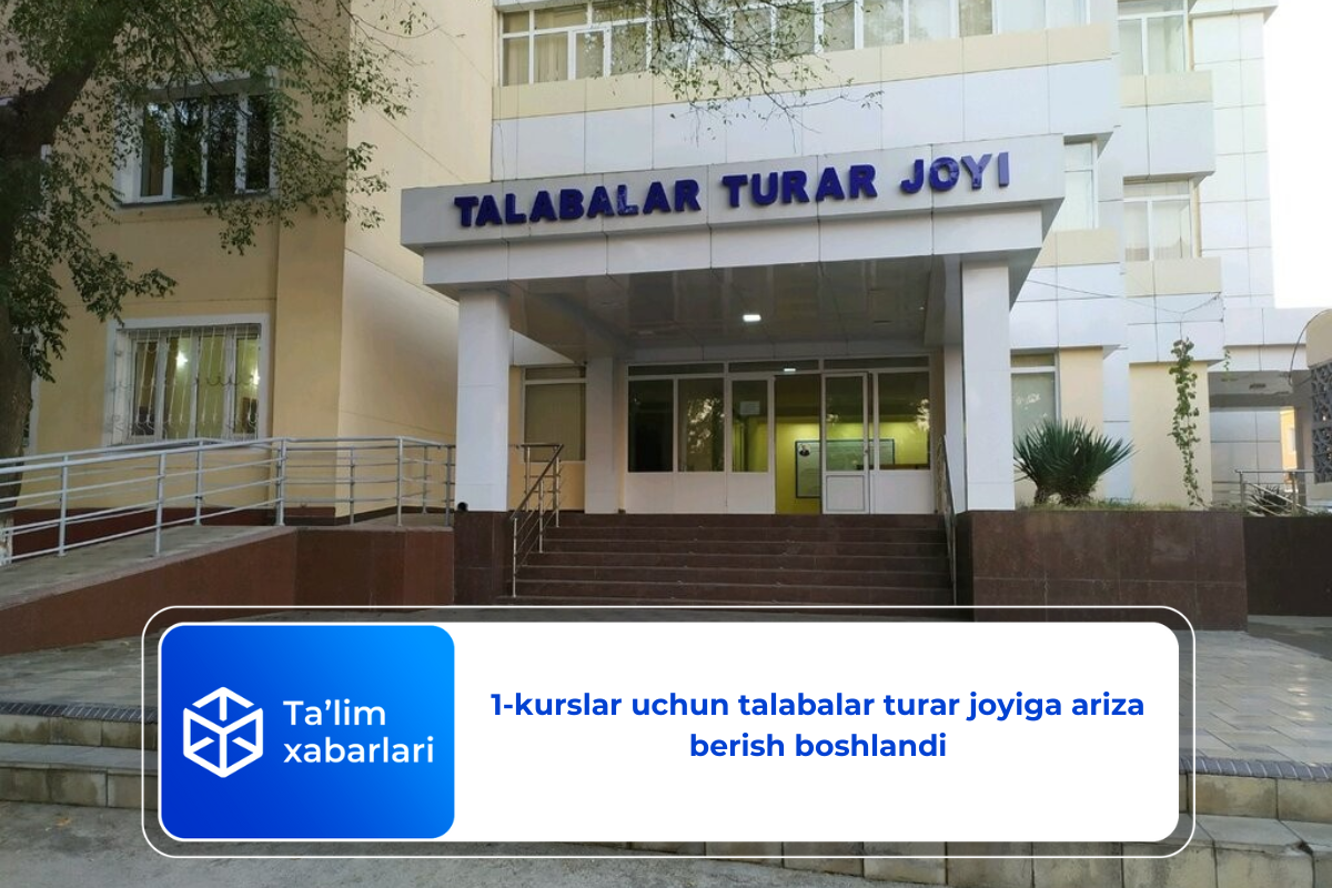 1-kurslar uchun talabalar turar joyiga ariza berish boshlandi