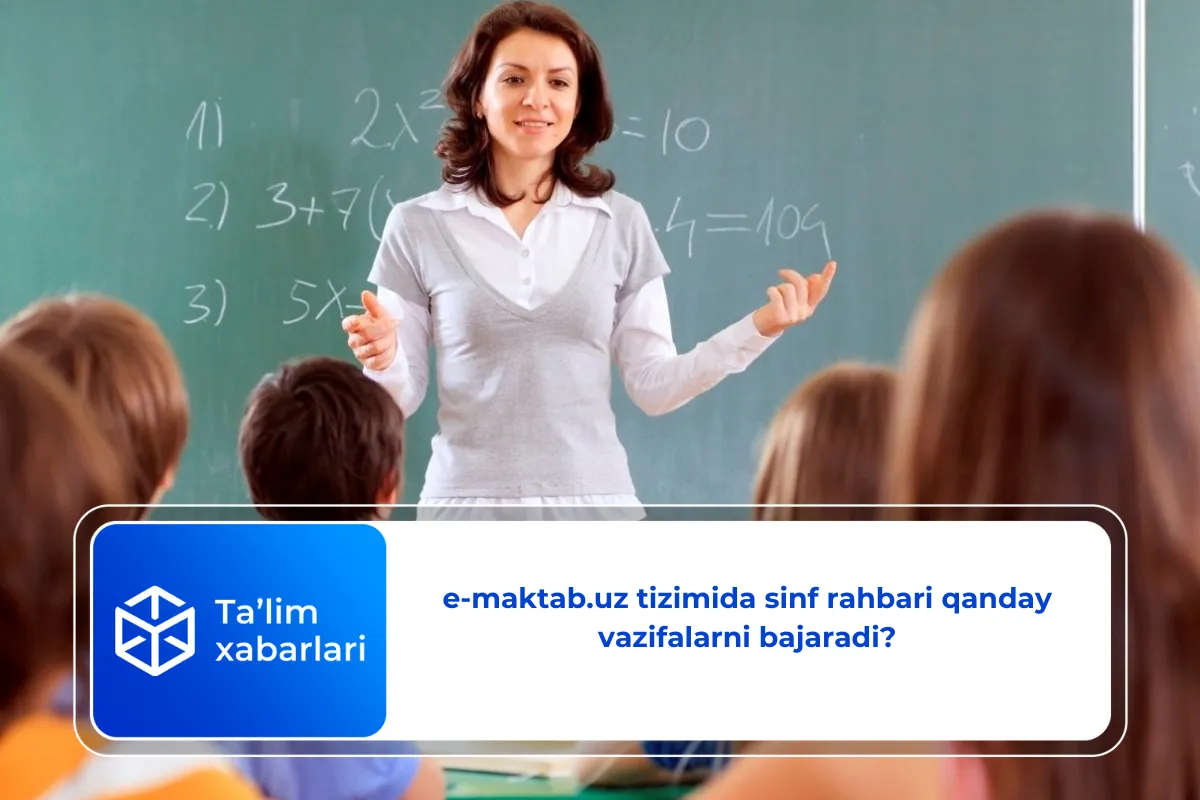 e-maktab.uz tizimida sinf rahbari qanday vazifalarni bajaradi?