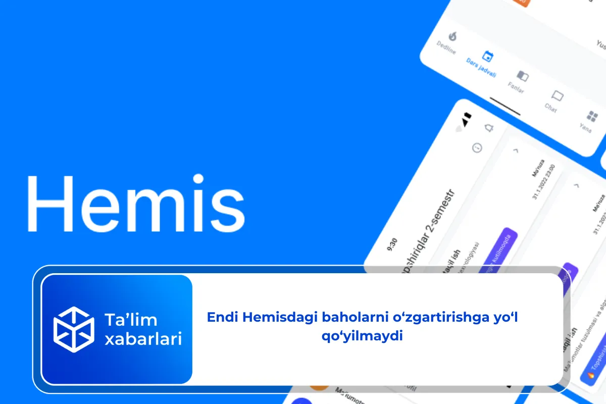 Endi Hemisdagi baholarni o‘zgartirishga yo‘l qo‘yilmaydi