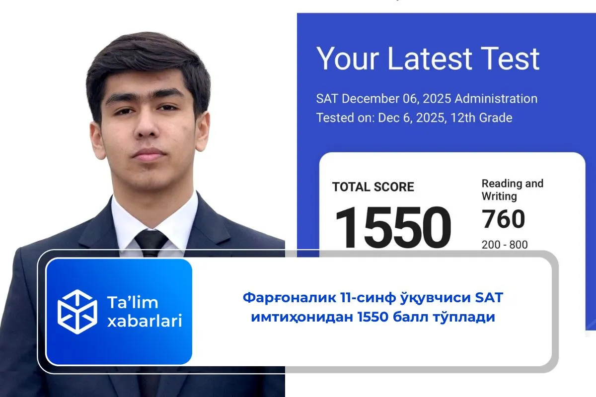 Фарғоналик 11-синф ўқувчиси SАТ имтиҳонидан 1550 балл тўплади
