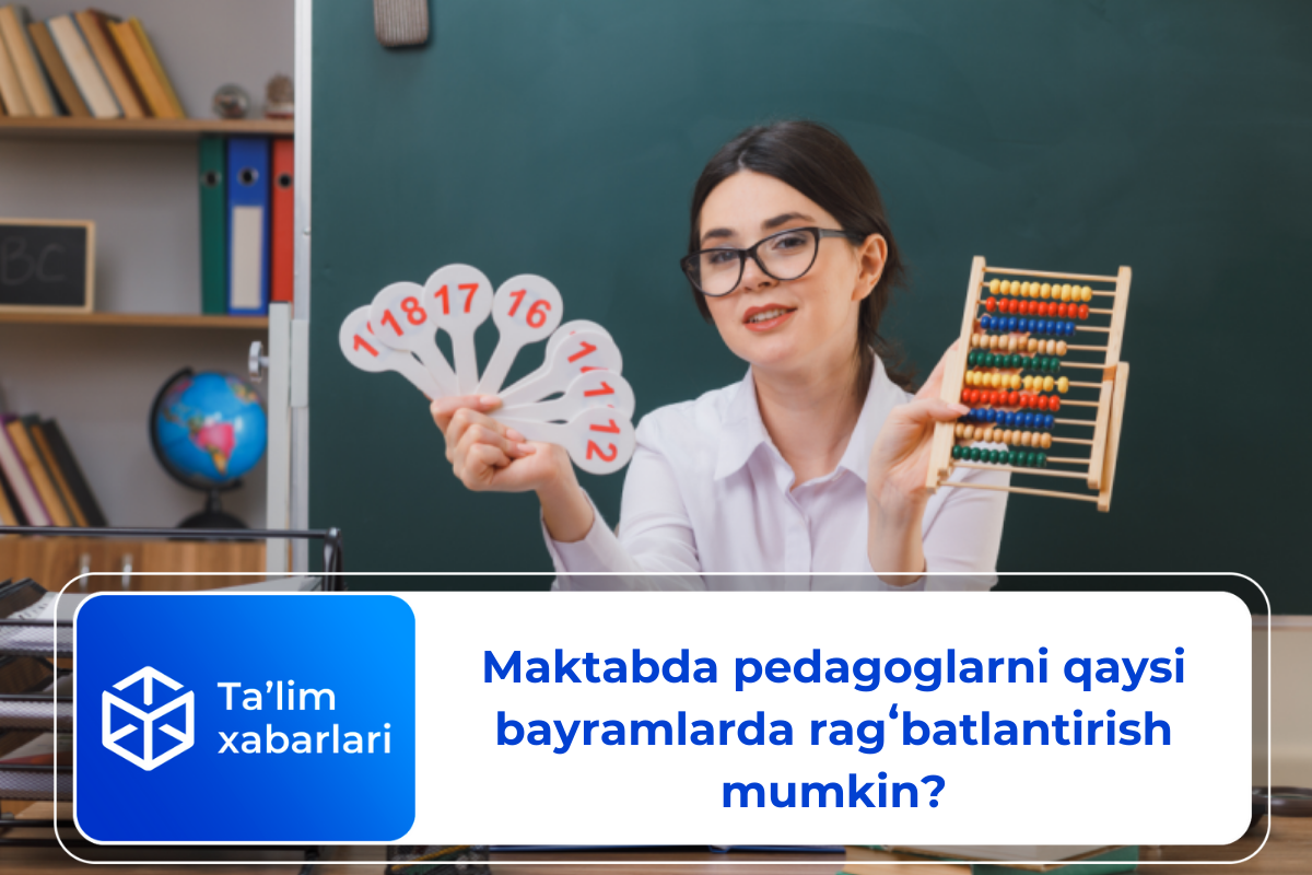 Maktabda pedagoglarni qaysi bayramlarda ragʻbatlantirish mumkin?