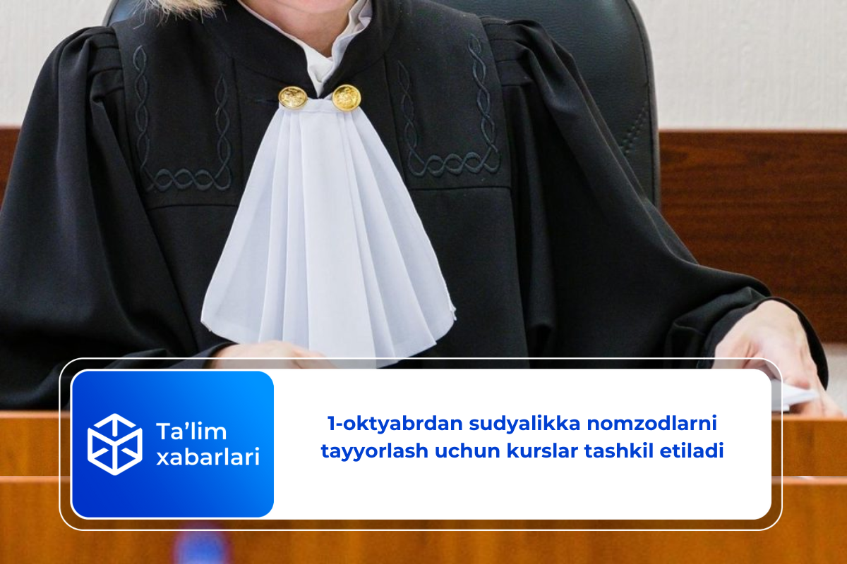 1-oktyabrdan sudyalikka nomzodlarni tayyorlash uchun kurslar tashkil etiladi